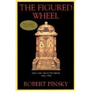 The Figured Wheel New and Collected Poems, 1966-1996 by Pinsky, Robert, 9780374525064