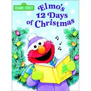 Elmo's 12 Days of Christmas (Sesame Street) by Albee, Sarah; Swanson, Maggie, 9780375825064