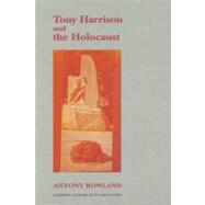 Tony Harrison and the Holocaust by Rowland, Antony, 9780853235064