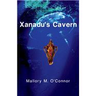 Xanadu's Cavern by O'Connor, Mallory M., 9781098385064