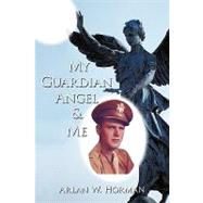 My Guardian Angel and Me by Horman, Arlan W., 9781449075064