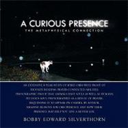 A Curious Presence by Silverthorn, Bobby Edward, 9781450035064