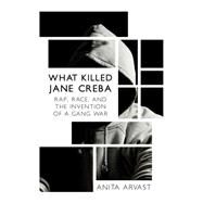 What Killed Jane Creba by Arvast, Anita, 9781459735064