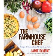 The Farmhouse Chef by Dement, Jamie; Trujillo, Felicia Perry, 9781469635064