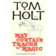 May Contain Traces of Magic by Holt, Tom, 9781841495064