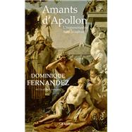 Amants d'Apollon by Dominique Fernandez, 9782246855064