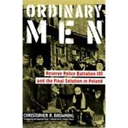 Ordinary Men by Browning, Christopher R., 9780060995065