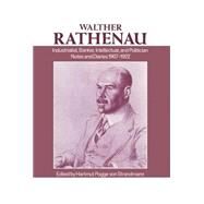 Walther Rathenau: Industrialist, Banker, Intellectual, and Politician Notes and Diaries 1907-1922 by Rathenau, Walther; Pogge von Strandmann, Hartmut; Cracraft, Caroline Pinder, 9780198225065