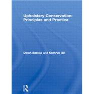 Upholstery Conservation: Principles and Practice by Eastop,Dinah, 9780750645065