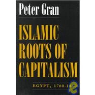 Islamic Roots of Capitalism by Gran, Peter, 9780815605065