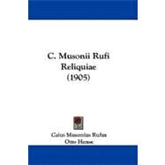 C. Musonii Rufi Reliquiae by Rufus, Caius Musonius; Hense, Otto, 9781104065065