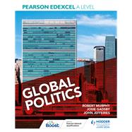 Pearson Edexcel A Level Global Politics by Robert Murphy; John Jefferies; Josie Gadsby; Eric Magee, 9781398345065