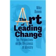 The Art of Leading Change by Mike Bonem, 9781506485065