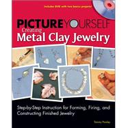 Picture Yourself Creating Metal Clay Jewelry by Powley, Tammy, 9781598635065