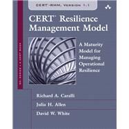 CERT Resilience Management Model (CERT-RMM)  A Maturity Model for Managing Operational Resilience by Caralli, Richard A.; Allen, Julia H.; White, David W., 9780134545066