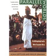 Parallel Worlds: An Anthropologist and a Writer Encounter Africa by Gottlieb, Alma, 9780226305066