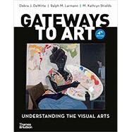 Gateways to Art: Understanding the Visual Arts by DeWitte; Larmann; Shields, 9780500845066