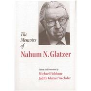 The Memoirs of Nahum N. Glatzer by Glatzer, Nahum Norbert; Fishbane, Michael A.; Wechsler, Judith Glatzer, 9780878205066