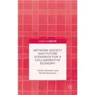 Network Society and Future Scenarios for a Collaborative Economy by Kostakis, Vasilis; Bauwens, Michel, 9781137415066