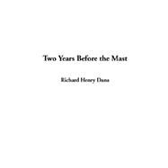 Two Years Before the Mast by Dana, Richard Henry, Jr., 9781404335066