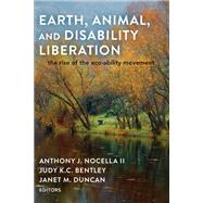 Earth, Animal, and Disability Liberation by Nocella, Anthony J., II; Bentley, Judy K. C.; Duncan, Janet M.; Andrzejewski, Julie, 9781433115066