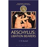 Aeschylus: Libation Bearers by Marshall, C. W.; Harrison, Thomas, 9781474255066
