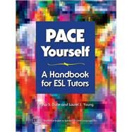 PACE Yourself A Handbook for ESL Tutors by Dalle, Teresa S.; Young, Laurel J., 9781931185066