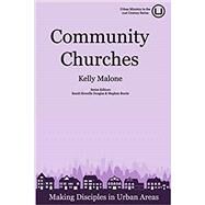 Community Churches: Making Disciples in Urban Areas by Howells Douglas, Kendi; Malone, Kelly, 9781949625066