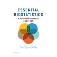 Essential Biostatistics A Nonmathematical Approach by Motulsky, Harvey, 9780199365067