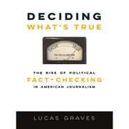 Deciding What's True by Graves, Lucas, 9780231175067