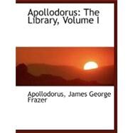 Apollodorus : The Library by James George Frazer, Apollodorus, 9780554465067