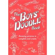 The Boys' Doodle Book Amazing Pictures to Complete and Create by Pinder, Andrew, 9780762435067