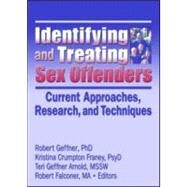 Identifying and Treating Sex Offenders: Current Approaches, Research, and Techniques by Geffner,Robert;Geffner,Robert, 9780789025067