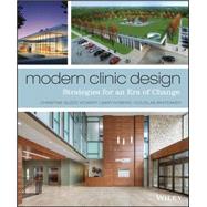 Modern Clinic Design Strategies for an Era of Change by Guzzo Vickery, Christine; Nyberg, Gary; Whiteaker, Douglas, 9781118765067
