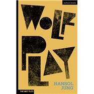 Wolf Play by Hansol Jung, 9781350185067