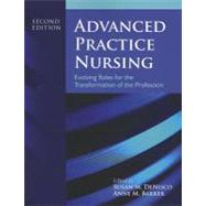 Advanced Practice Nursing: Evolving Roles for the Transformation of the Profession by DeNisco, Susan M.; Barker, Anne M., 9781449665067