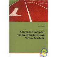 A Dynamic Compiler for an Embedded Java Virtual Machine by Zhioua, Sami, 9783639095067