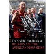 The Oxford Handbook of Religion and the American News Media by Winston, Diane, 9780195395068