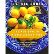 The New Book of Middle Eastern Food The Classic Cookbook, Expanded and Updated, with New Recipes and Contemporary Variations on Old Themes by RODEN, CLAUDIA, 9780375405068