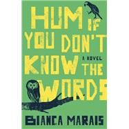 Hum If You Don't Know the Words by Marais, Bianca, 9780399575068