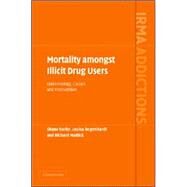 Mortality amongst Illicit Drug Users: Epidemiology, Causes and Intervention by Shane Darke , Louisa Degenhardt , Richard Mattick, 9780521855068