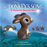 The Donkey's Song A Christmas Nativity Story by Kellum, Jacki; Hanson, Sydney, 9780593375068