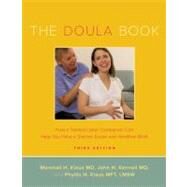 The Doula Book How a Trained Labor Companion Can Help You Have a Shorter, Easier, and Healthier Birth by Klaus, Marshall H.; Kennell, John H.; Klaus, Phyllis H., 9780738215068