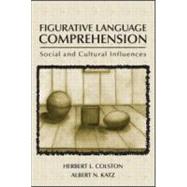 Figurative Language Comprehension: Social and Cultural Influences by Colston; Herbert L., 9780805845068