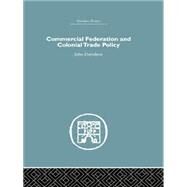 Commercial Federation & Colonial Trade Policy by Davidson,John, 9781138865068