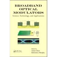 Broadband Optical Modulators: Science, Technology, and Applications by Chen; Antao, 9781439825068