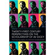 Twenty-First Century Perspectives on the Scholarship of AV Dicey by Catherine Marshall and C�line Roynier, 9781509975068