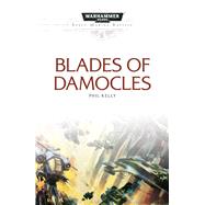 Blades of Damocles by Kelly, Phil, 9781784965068