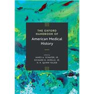The Oxford Handbook of American Medical History by Schafer Jr., James A.; Mizelle Jr., Richard M.; Valier, H. K. Quinn, 9780190645069