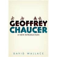 Geoffrey Chaucer A New Introduction by Wallace, David, 9780198805069